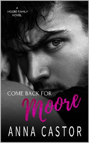 [Moore Family 01] • Come Back For Moore (Teagan & Devlin) · Moore Family Romance Series (Moore Family series Book 1)